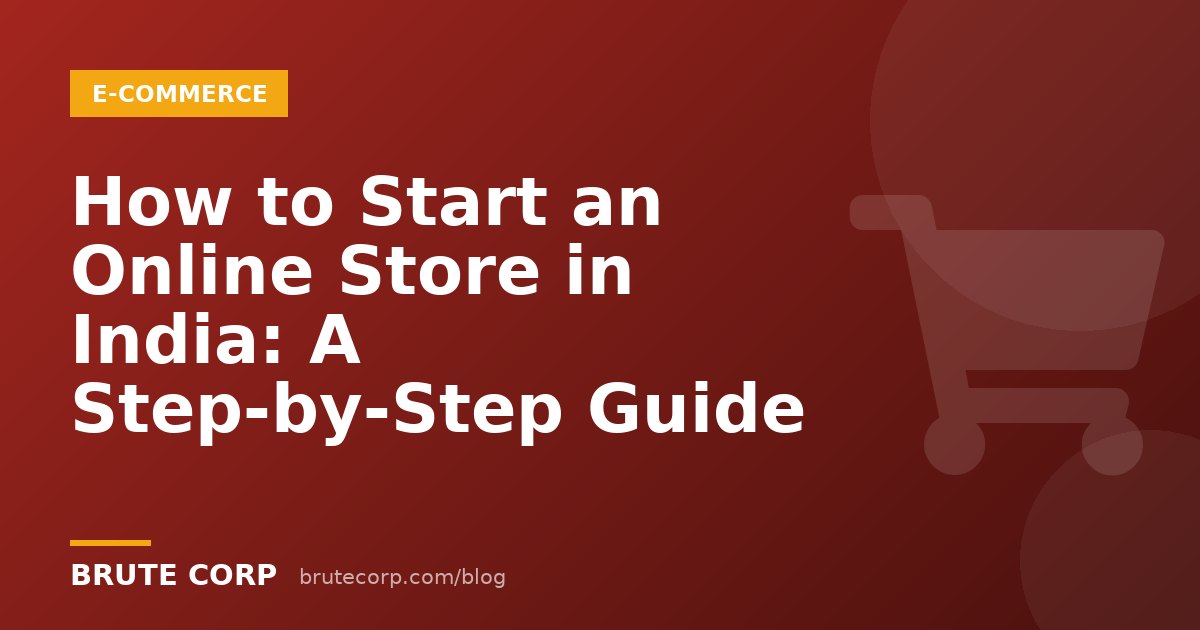 How to Start an Online Store in India: A Step-by-Step Guide