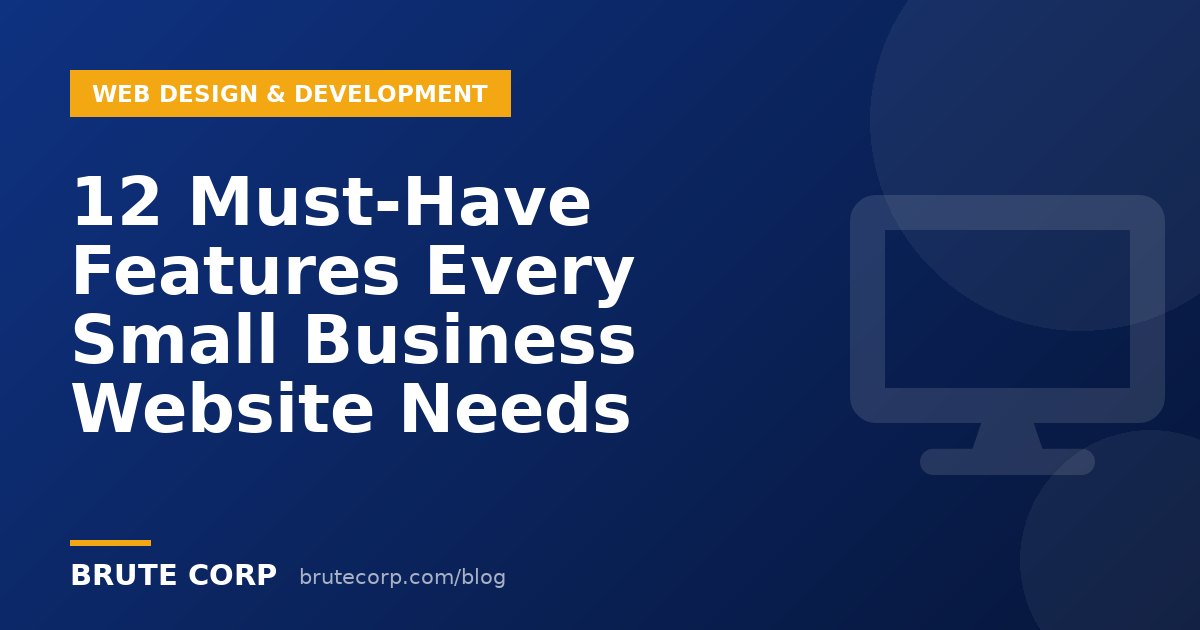 12 Must-Have Features Every Small Business Website Needs
