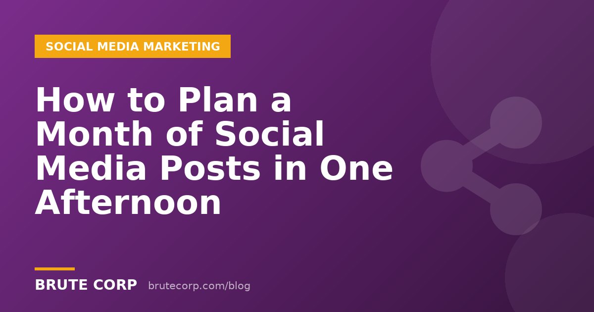 How to Plan a Month of Social Media Posts in One Afternoon