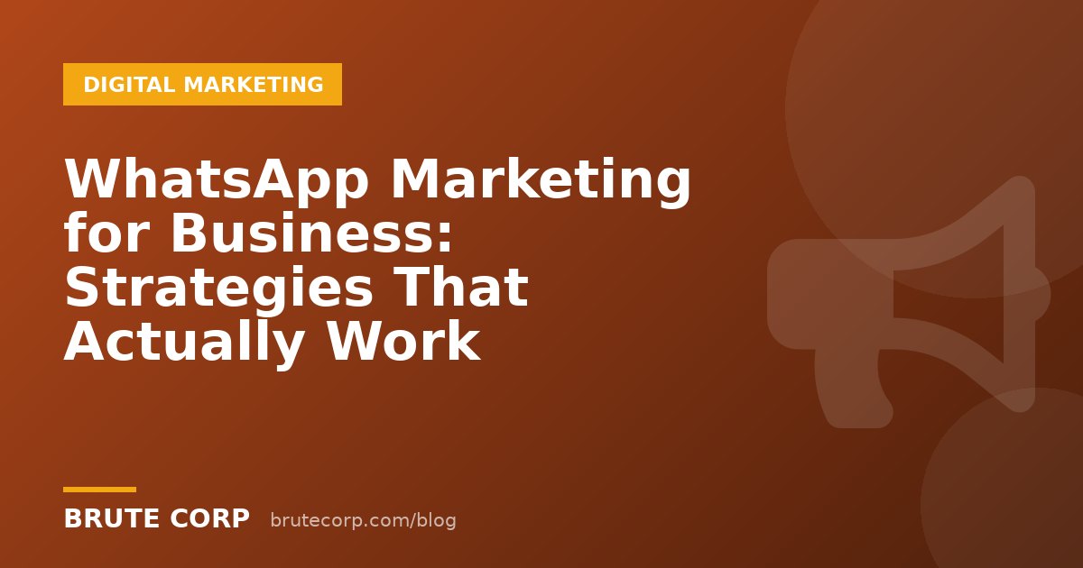 WhatsApp Marketing for Business: Strategies That Actually Work